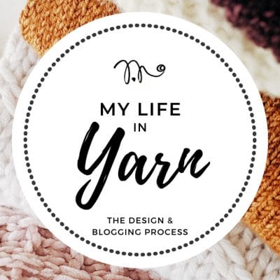 My Life in Yarn: The Design & Pattern Writing Process